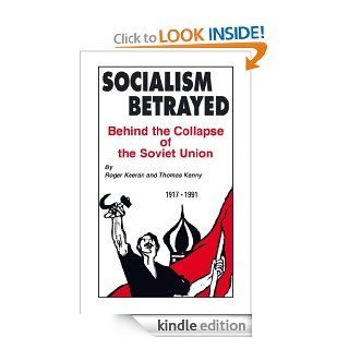 Socialism Betrayed Behind the Collapse of the Soviet Union eBook Thomas Kenny, Roger Keeran Kindle Store