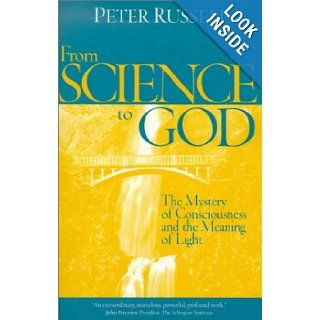 From Science to God Peter Russell 9781928586036 Books