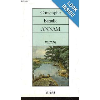 Annam (French) (French Edition) Christophe Bataille 9782869591769 Books