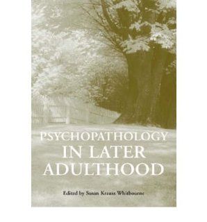 Psychopathology in Later Adulthood (00) by Whitbourne, Susan Krauss [Hardcover (2000)] Whitbourne Books