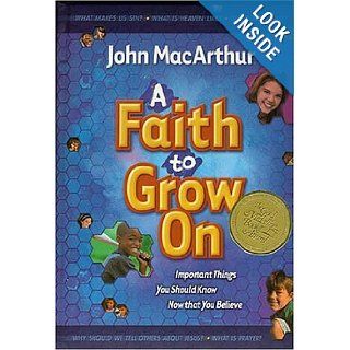 A Faith To Grow On Important Things You Should Know Now That You Believe John MacArthur, John F. Macarthur Books