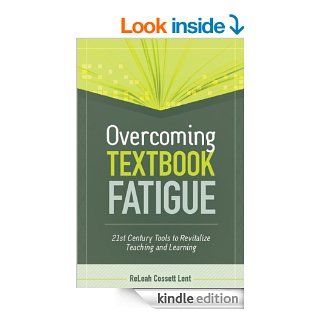 Overcoming Textbook Fatigue 21st Century Tools to Revitalize Teaching and Learning eBook ReLeah Cossett Lent Kindle Store