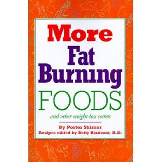More Fat Burning Foods And Other Weight Loss Secrets Porter Shimer, Betty Bianconi 9780824102456 Books