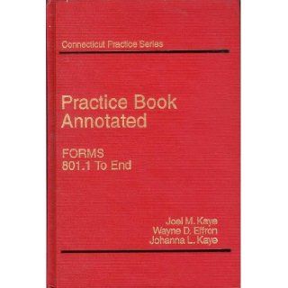 Connecticut Practice, Vol. 3A   Practice Book Annotated (Forms 801.1 to End) Joel M. Kaye, Wayne D.Effron, Johanna L. Kaye Books