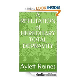 A REFUTATION of HEREDITARY TOTAL DEPRAVITY eBook Aylett Raines Kindle Store