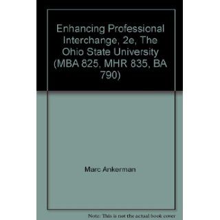 Enhancing Professional Interchange, 2e, The Ohio State University (MBA 825, MHR 835, BA 790) Marc Ankerman 9780470780725 Books