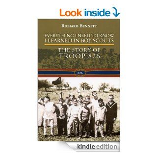 Everything I Need to Know I Learned in Boy Scouts The Story of Troop 826   Kindle edition by Richard J. Bennett. Children Kindle eBooks @ .