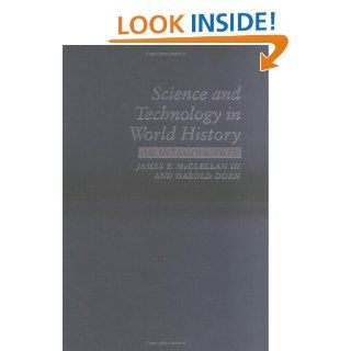 Science and Technology in World History An Introduction James E. McClellan, Harold Dorn 9780801858680 Books