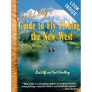 Bud Lilly's Guide to Fly Fishing the New West Bud Lilly, Paul Schullery 9781571881861 Books