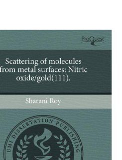 Scattering of molecules from metal surfaces Nitric oxide/gold(111). Sharani Roy 9781243714725 Books