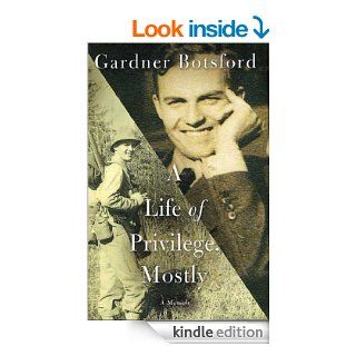 A Life of Privilege, Mostly eBook Gardner Botsford Kindle Store