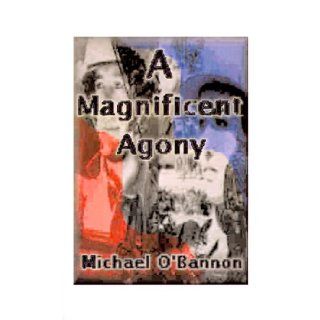 A Magnificent Agony A Novel of World War II (9781585003013) Michael O'Bannon Books