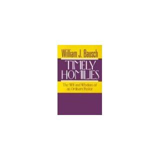 Timely Homilies The Wit and Wisdom of an Ordinary Pastor (9780896224261) William J. Bausch Books