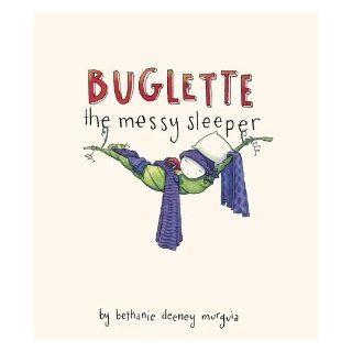 Buglette, the Messy Sleeper Bethanie Murguia 9781582463940 Books