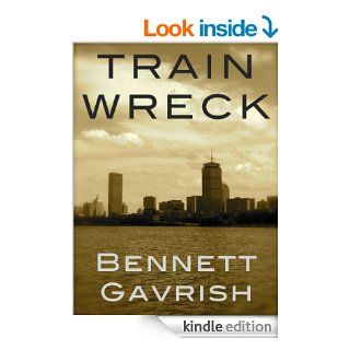Train Wreck A Novel eBook Bennett Gavrish Kindle Store