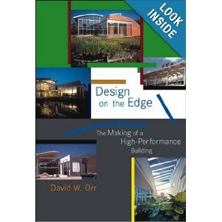 Design on the Edge The Making of a High Performance Building David W. Orr Books