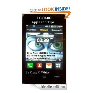 LG 840G Apps and Tips LG 306g Apps and Tips eBook Craig C. White Kindle Store