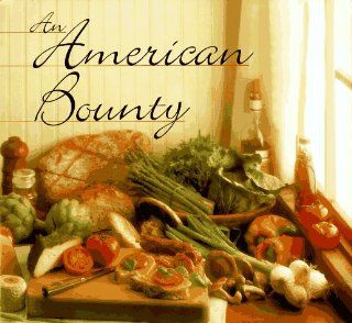An American Bounty Great Contemporary Cooking from the Culinary Institute of America Louis Wallach 9780847819089 Books