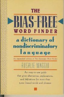 The Bias Free Word Finder A Dictionary of Nondiscriminatory Language (9780807060032) Rosalie Maggio Books