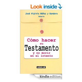 Cmo hacer su testamento y no morir en el intento (Spanish Edition) eBook Jos Higinio Nez y Bandera Kindle Store