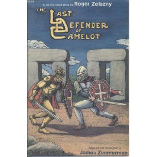 The Last Defender of Camelot James B. (adapting the Story By Roger Zelazny) Zimmerman Books