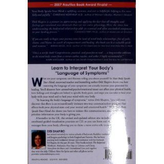 Your Body Speaks Your Mind Decoding the Emotional, Psychological, and Spiritual Messages That Underlie Illness Deb Shapiro 9781591794189 Books