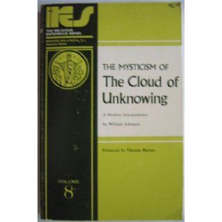 The Mysticism of the Cloud of Unknowing A Modern Interpretation (Religious Experience Series) William Johnston 9780870290428 Books