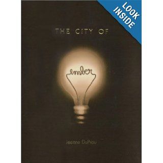 The City of Ember The First Book of Ember (Books of Ember) Jeanne DuPrau 9780375822735 Books