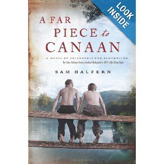 A Far Piece to Canaan A Novel of Friendship and Redemption Sam Halpern 9780062233165 Books