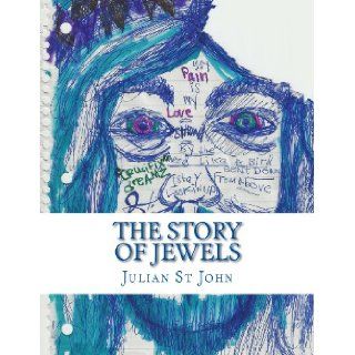 Julian St. John The Story of Jewels (The Art of Julian) (Volume 1) Julian St John, Lesley Van Foster 9781494294557 Books