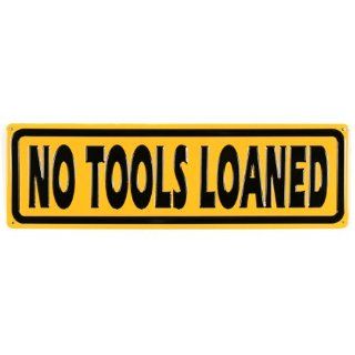 No Tools Loaned Tin Sign  Business And Store Signs 