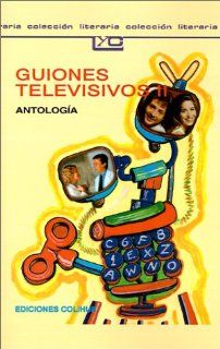 Guiones Televisivos II Antologia. (Coleccion Literaria Lyc (Leer y Crear)) (Spanish Edition) Eduardo Dayan, Eduardo Marcelo Dayan 9789505811267 Books