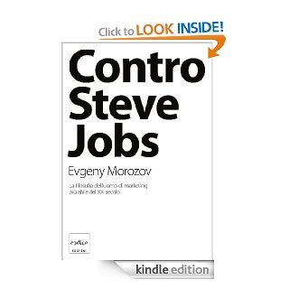 Contro Steve Jobs (Italian Edition) eBook Evgeny Morozov Kindle Store