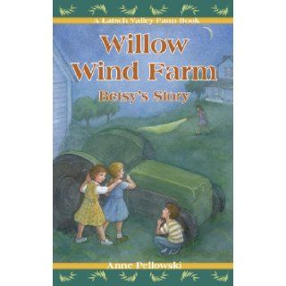 Willow Wind Farm Betsy's Story (Latsch Valley Farm) [Paperback] [2012] (Author) Anne Pellowski Books