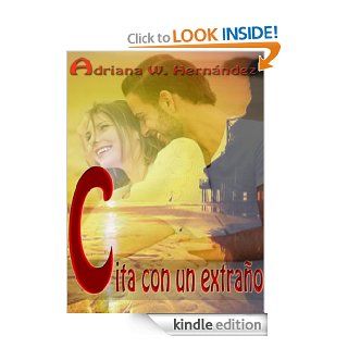 CITA CON UN EXTRAO (Spanish Edition)   Kindle edition by Adriana w. Hernandez. Romance Kindle eBooks @ .
