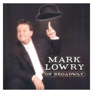 Mark Lowry on Broadway Music