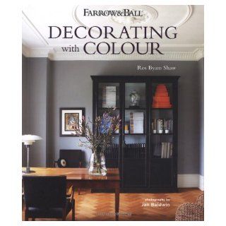 Farrow & Ball Decorating with Colour Ros Byam Shaw 9781849754231 Books