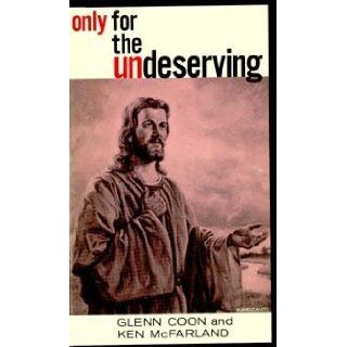 Only for the Undeserving Ken McFarland, Glenn Coon Books