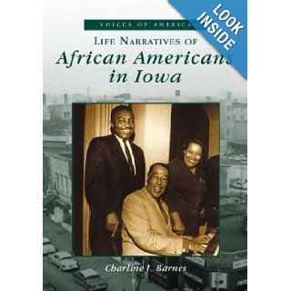 Life Narratives of African Americans in Iowa (IA) (Voices of America) Charline J. Barnes 9780738508412 Books