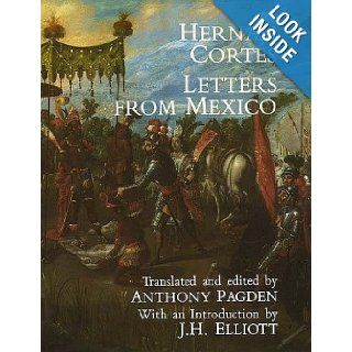 Hernan Cortes Letters from Mexico Hernan Cortes, Anthony Pagden, J. H. Elliott 9780300037999 Books