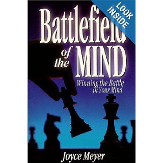 Battlefield of the Mind How to Win the War in Your Mind Joyce Meyer 9781577941699 Books