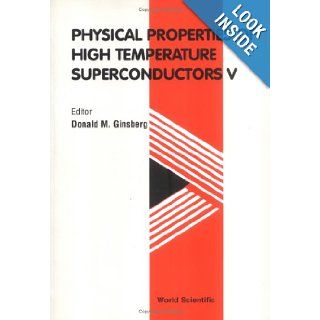 Physical Properties of High Temperature Superconductors V (Vol V) Donald M. Ginsberg 9789810233587 Books