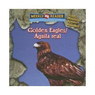 Golden Eagles / Aguila Real Animals That Live in the Mountains / Animales De Las Montanas (Spanish Edition) JoAnn Early Macken Books