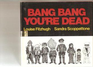 Bang, Bang, You're Dead Louise Fitzhugh, Sandra Scoppettone 9780060219147 Books