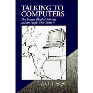 Talking to Computers Erich Pfeiffer, Erich A. Pfeiffer 9780738805085 Books