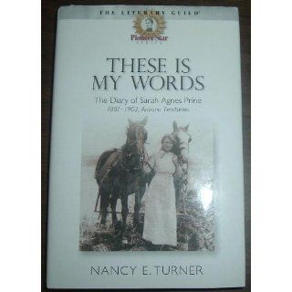 These Is My Words The Diary of Sarah Agnes Prine, 1881 1901 Nancy Turner 9780060392253 Books