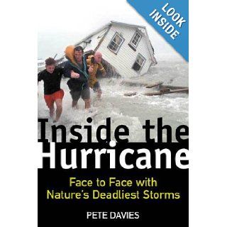 Inside the Hurricane Face to Face with Nature's Deadliest Storms Pete Davies Books