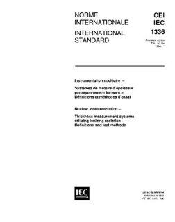 IEC 61336 Ed. 1.0 b1996, Nuclear instrumentation   Thickness measurement systems utilizing ionizing radiation   Definitions and test methods IEC TC/SC 45 Books