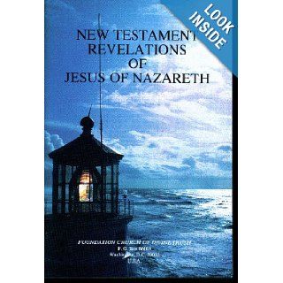 New Testament Revelations of Jesus of Nazareth James E. Padgett, Daniel G. Samuels 9781887621045 Books