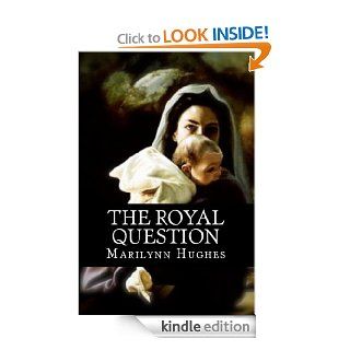 The Royal Question (The Mystical Captive Series Book 3) eBook Marilynn Hughes Kindle Store